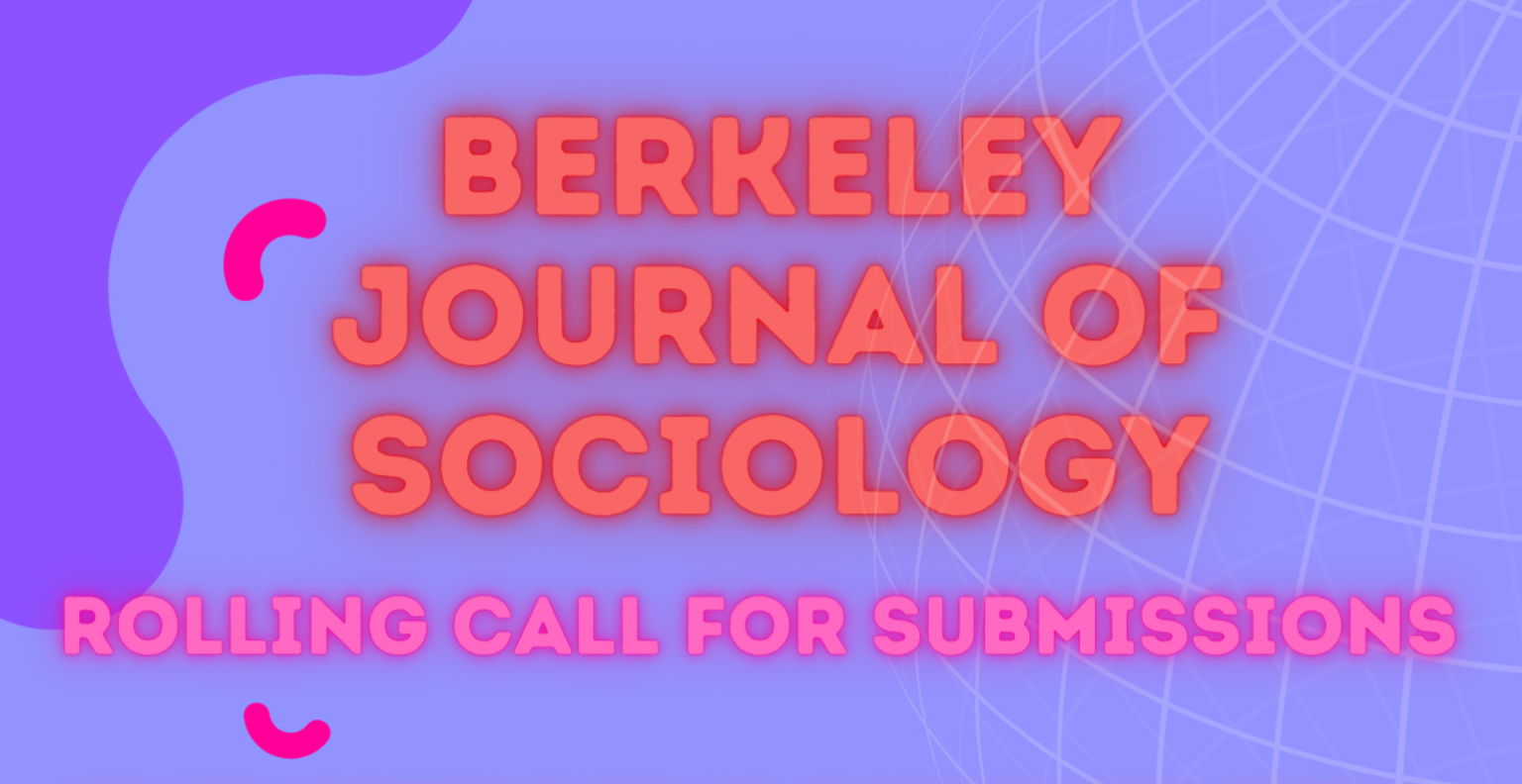 BJS CALL FOR SUBMISSIONS | Berkeley Journal Of Sociology